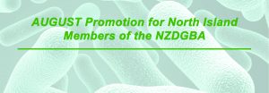 AUGUST Promotion for North Island Members of the NZDGBA.